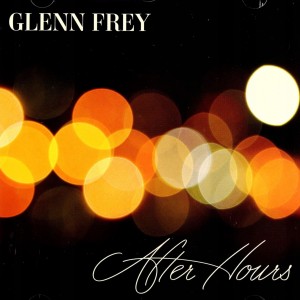 GLENN FREY - AFTER HOURS