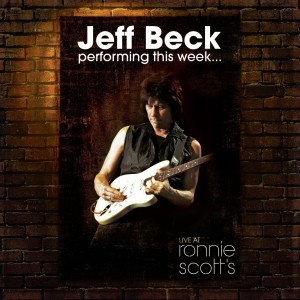 JEFF BECK - PERFORMING THIS WEEK.. LIVE AT RONNIE SCOTTS