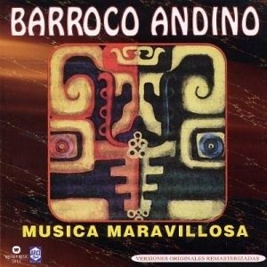 BARROCO ANDINO - MUSICA MARAVILLOSA