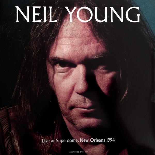 NEIL YOUNG - LIVE AT SUPERDOME, NEW ORLEANS 1994
