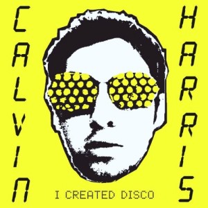 CALVIN HARRIS - I CREATED DISCO