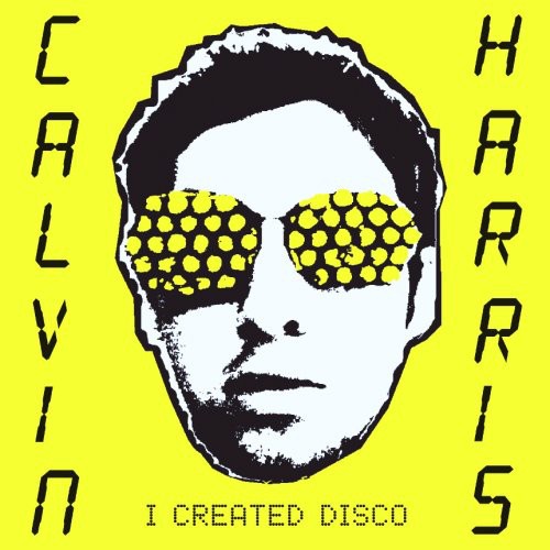 CALVIN HARRIS - I CREATED DISCO