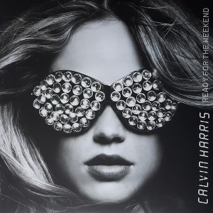 CALVIN HARRIS - READY FOR THE WEEKEND