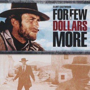 FOR FEW DOLLARS MORE