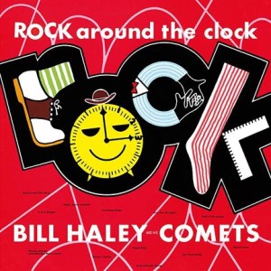 BILL HALEY AND HIS COMETS - ROCK AROUND THE CLOCK