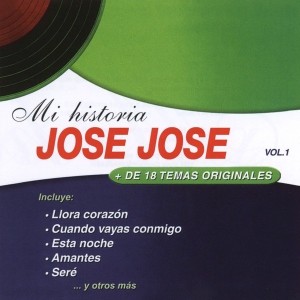 JOSE JOSE - MI HISTORIA VOL.1