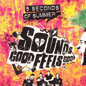 5 SECONDS OF SUMMER - SOUNDS GOOD FEELS GOOD