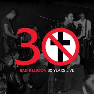 BAD RELIGION - 30 YEARS LIVE