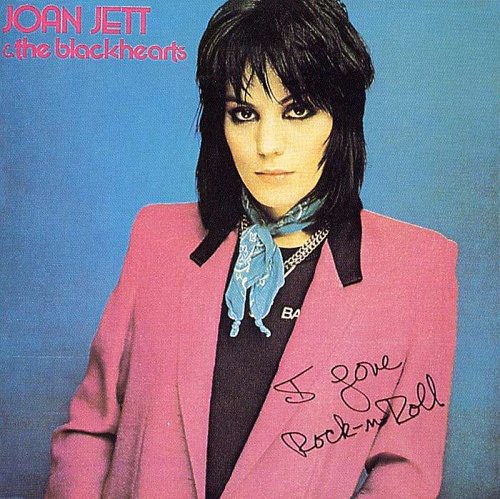 JOAN JETT AND THE BLACKHEARTS - I LOVE ROCK N ROLL