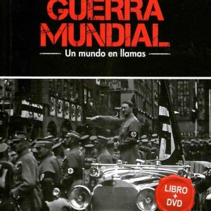 SEGUNDA GUERRA MUNDIAL - HITLER TOMA EL PODER - VOL 1
