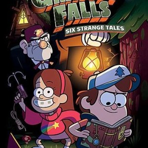 GRAVITY FALLS - SIX STRANGE TALES