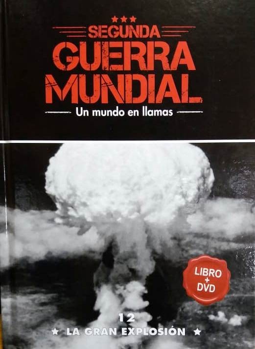 SEGUNDA GUERRA MUNDIAL - LA GRAN EXPLOSION - VOL 12