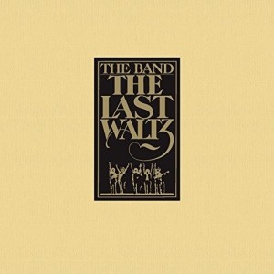 THE BAND - THE LAST WALTZ