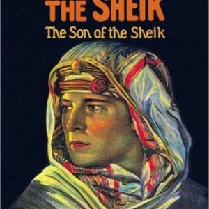 THE SHEIK - THE SON OF THE SHEIK