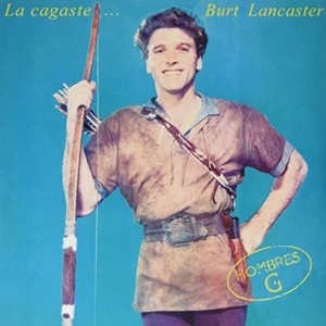 HOMBRES G - LA CAGASTE BURT LANCASTER