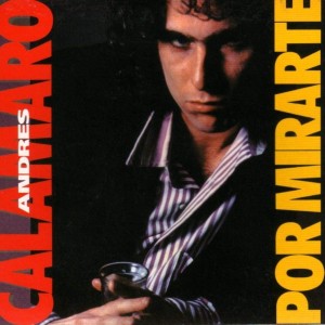 ANDRES CALAMARO - POR MIRARTE