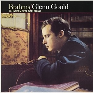 BRAHMS / GLENN GOULD - 10 INTERMEZZI FOR PIANO