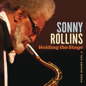 SONNY ROLLINS - ROAD SHOW VOL 4 - HOLDING THE STAGE