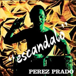 PEREZ PRADO - ESCANDALO