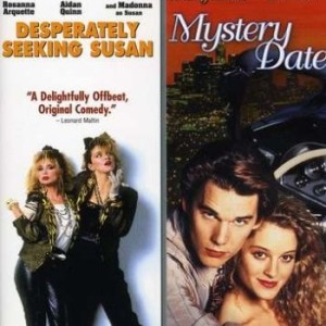 DESPERATELY SEEKING SUSAN / MYSTERY DATE