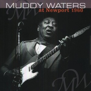 MUDDY WATERS - AT NEWPORT 1960