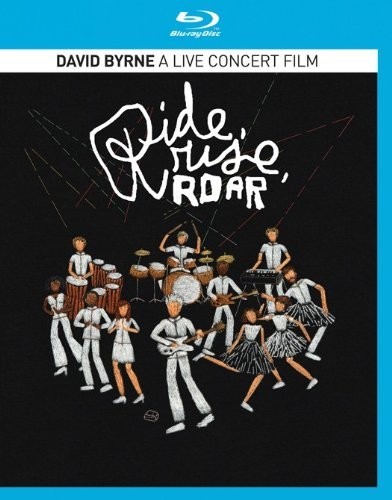 DAVID BYRNE - RIDE RISE ROAR - A LIVE CONCERT FILM