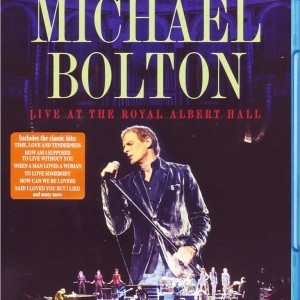 MICHAEL BOLTON - LIVE AT THE ROYAL ALBERT HALL
