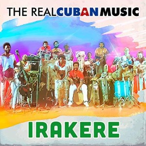IRAKERE - THE REAL CUBAN MUSIC