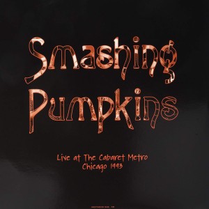SMASHING PUMPKINS - LIVE AT THE CABARET METRO CHICAGO 1993