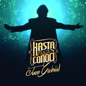JUAN GABRIEL - HASTA QUE TE CONOCI