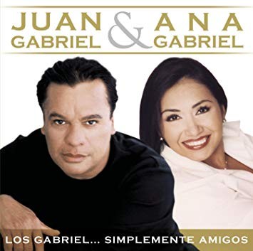 JUAN GABRIEL & ANA GABRIEL - LOS GABRIEL - SIMPLEMENTE AMIGOS