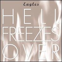 EAGLES - HELL FREEZES OVER
