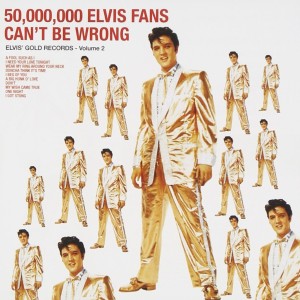 ELVIS PRESLEY - 50 MILLION FANS CANT BE WRONG / GOLD RECORDS VOL 2