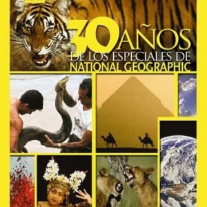 30 AÑOS DE LOS ESPECIALES DE NATIONAL GEOGRAPHIC
