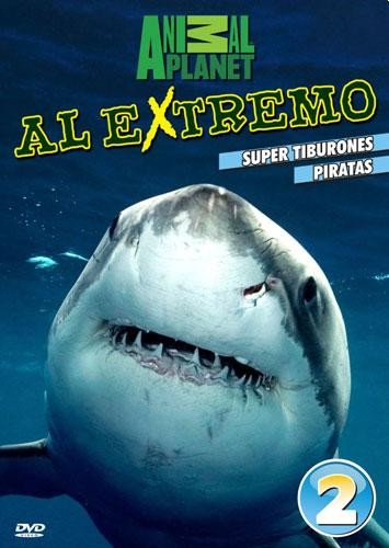 AL EXTREMO - SUPER TIBURONES - PIRATAS - ANIMAL PLANET