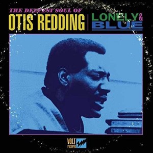 OTIS REDDING - LONELY AND BLUE