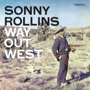 SONNY ROLLINS - WAY OUT WEST