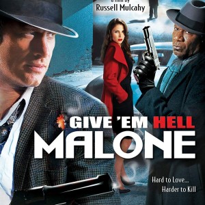 GIVE EM HELL MALONE