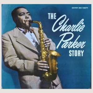 CHARLIE PARKER - THE CHARLIE PARKER STORY