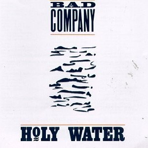 BAD COMPANY - HOLY WATER