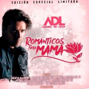 ANDRES DE LEON - ROMANTICOS PARA MAMA