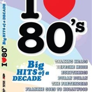 I LOVE 80s - BIG HITS OF A DECADE