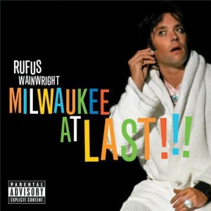 RUFUS WAINWRIGHT - MILWAUKEE AT LAST