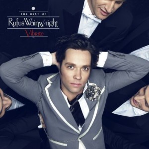 RUFUS WAINWRIGHT - VIBRATE - THE BEST OF