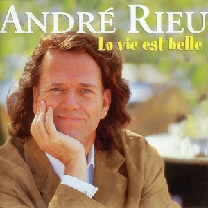 ANDRE RIEU - LA VIE EST BELLE