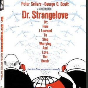 DR STRANGELOVE - OR HOW I LEARNED TO STOP WORRYING AND LOVE THE BOMB