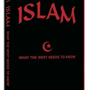 ISLAM - WHAT THE WEST NEEDS TO KNOW