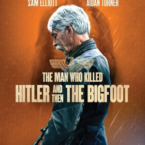 THE MAN WHO KILLED HITLER AND THEN BIGFOOT