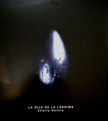 CHARLY GARCIA - LA HIJA DE LA LAGRIMA