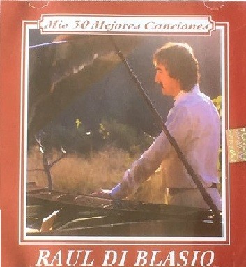 RAUL DI BLASIO - MIS 30 MEJORES CANCIONES